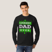 Luckiest Dad Ever Happy Saint Patrick's Day Lucky T-Shirt (Vorne ganz)