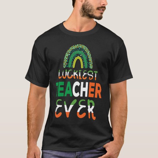 Luckiest Irish Teacher Ever Saint Patrick's day Sh T-Shirt (Vorderseite)