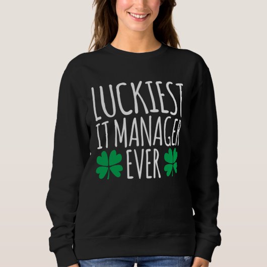 Luckiest IT Manager Ever St Patricks Day Sweatshirt (Vorderseite)