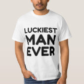 LUCKIEST MAN JEMALS T-Shirt (Vorderseite)