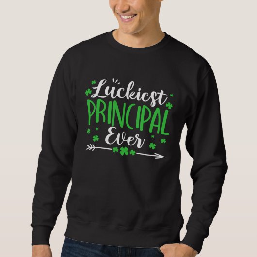 Luckiest Principal Ever St Patricks Day Irish Sham Sweatshirt (Vorderseite)