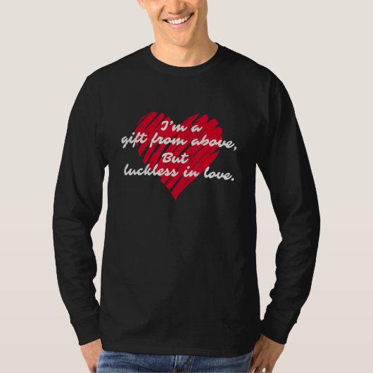 Luckless In Love  Single Ironic Quote T-Shirt (Vorderseite)