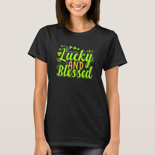 Lucky And Blessed Irish Shamrocks Clover St Patric T-Shirt (Vorderseite)
