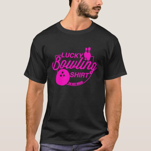 Lucky Bowling Do Not Wash Funny Quote For Bowlers T-Shirt (Vorderseite)