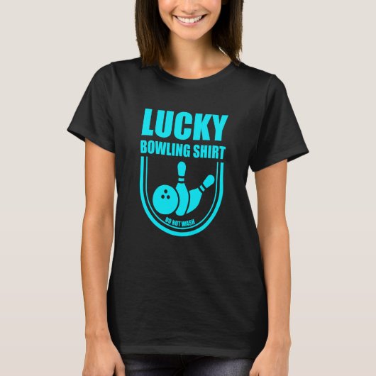 Lucky Bowling Do Not Wash Quote For Bowlers 36 T-Shirt (Vorderseite)