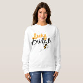 Lucky Bride to Bee Sweatshirt (Vorne ganz)