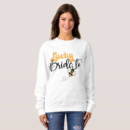 Lucky Bride to Bee Sweatshirt (Vorne ganz)