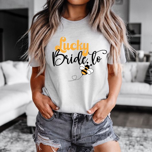 Lucky Bride to Bee T-shirt