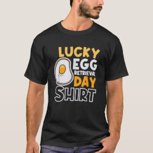 Lucky Egg Abholung Tag Embryo Transfer Ei T-Shirt