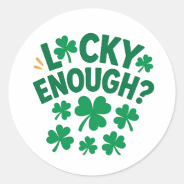 Lucky Enough? Fun St. Patrick's Day   Runder Aufkleber