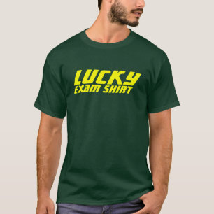 Lucky Exam Shirt