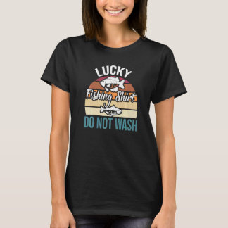 Lucky Fishing Do Not Wash Joke Vintage For Fishing T-Shirt