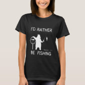 Lucky Fishing I'd Just Rather Be Fishing T-Shirt (Vorderseite)