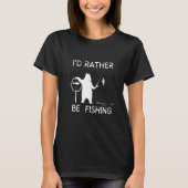 Lucky Fishing I'd Just Rather Be Fishing T-Shirt (Vorderseite)