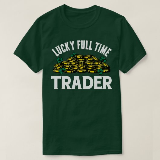 Lucky Full Time Trader T-Shirt (Design vorne)