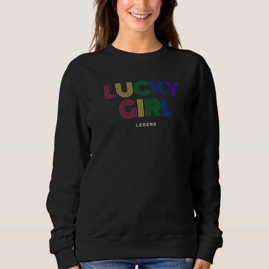 Lucky Girl Legend Syndrome Positive Affirmation Sweatshirt (Vorderseite)