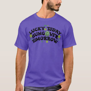 Lucky Heute Hunger Morgen Funny St Patricks Da T-Shirt