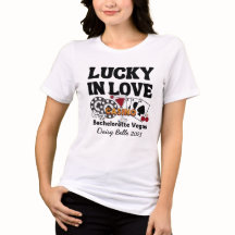 Lucky in Liebe Vegas Bachelorette T - Shirt