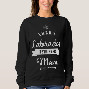 Lucky Labrador Retriever Mama of Proud Mamas Sweatshirt