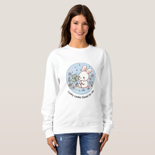Lucky Looks Good On Me Cute Bunny Sweatshirt (Vorne ganz)