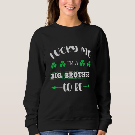 Lucky Me I'm A Big Brother To Be St Patrick's Day Sweatshirt (Vorderseite)