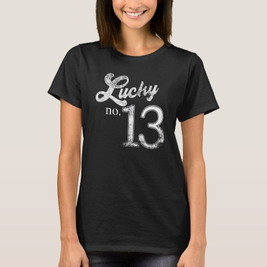 Lucky Number Thirteen Distressed What is your luck T-Shirt (Vorderseite)
