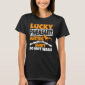Lucky Pheasant Hunting Do Not Wash Pheasant Hunte T-Shirt (Vorderseite)