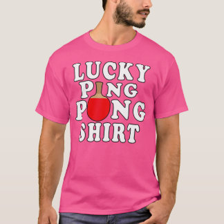 Lucky Ping Pong Funny Table Tennis T-Shirt