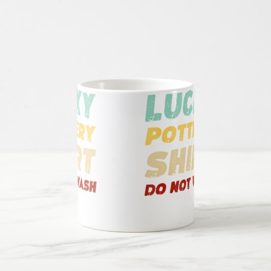 Lucky Pottery Shirt Do Not Wash Funny Pottery Kaffeetasse (Mittel)