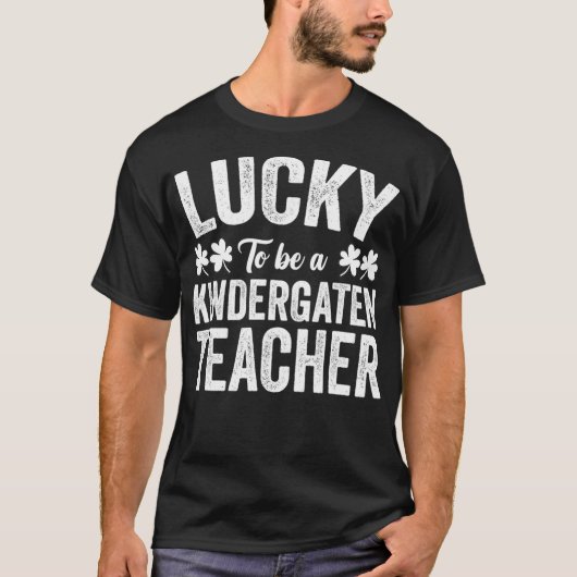 Lucky To Be A Kindergarten Teacher St Patricks Day T-Shirt (Vorderseite)