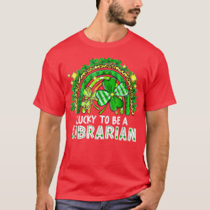 Lucky To Be A Librarian Teacher St Patrick's Day R T-Shirt