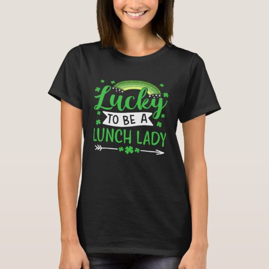 Lucky To Be A Lunch Lady School St Patricks Day T-Shirt (Vorderseite)