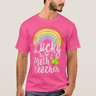 Lucky To Be A Math Teacher St Patricks Day School T-Shirt