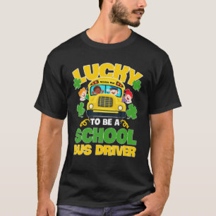 Lucky To Be a School Bus Driver St. Patrick Irish T-Shirt