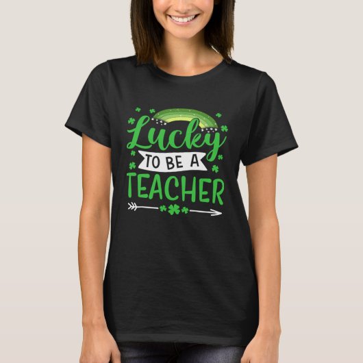 Lucky To Be A Teacher  Teacher St Patricks Day Sha T-Shirt (Vorderseite)