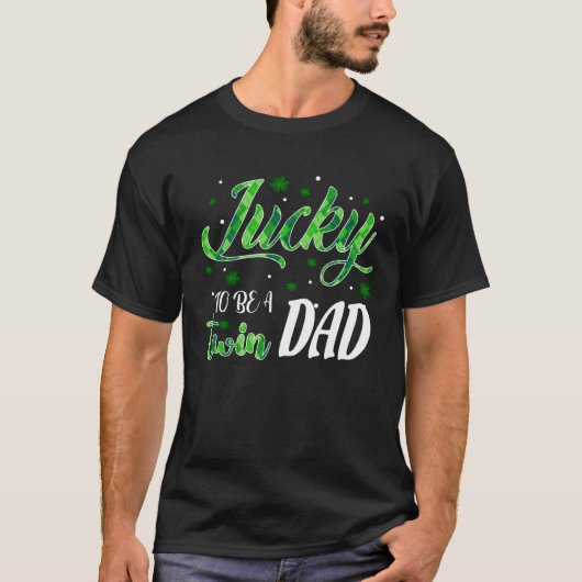 Lucky To Be A Twin Dad St Patricks Day T-Shirt (Vorderseite)