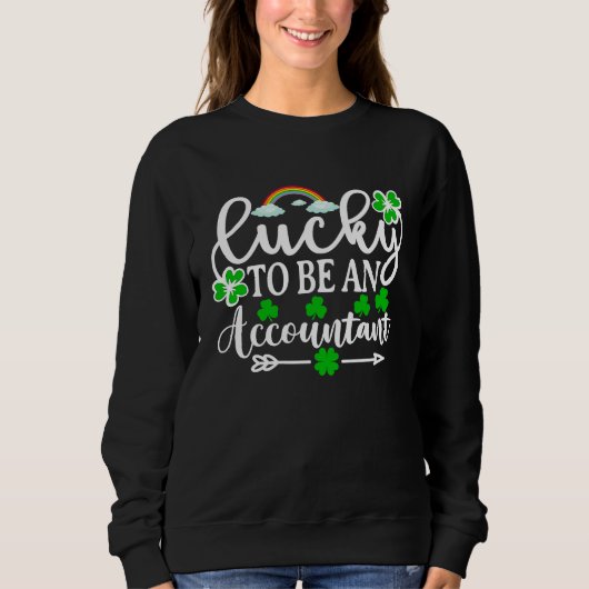 Lucky To Be An Accountan St Patrick's Day Sweatshirt (Vorderseite)