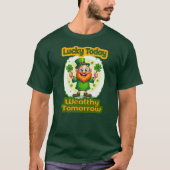 Lucky Today Wealthy Tomorrow St Patrick’s camiseta T-Shirt (Vorderseite)