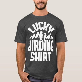 Lucky Vogelbeobachtung Bird Watching Bird Watcher T-Shirt