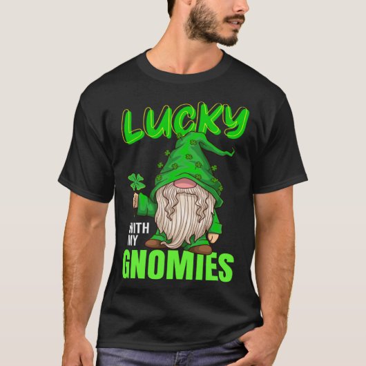 lucky with my gnomies Irish st patricks day gnome T-Shirt (Vorderseite)