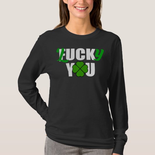 Lucky You Funny Irish St Patrick S Day T-Shirt (Vorderseite)