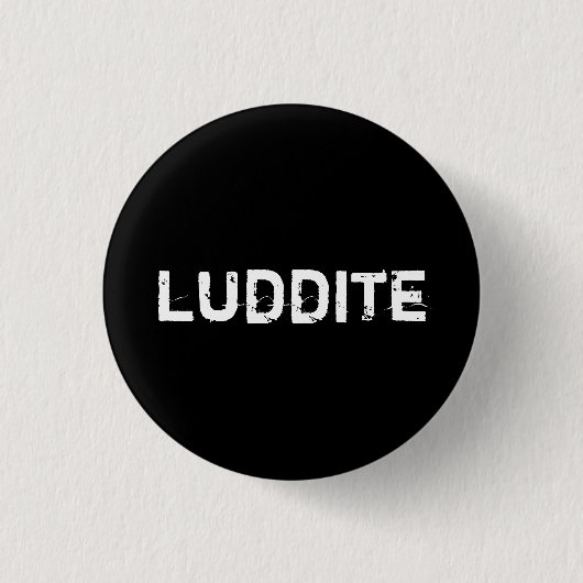 Luddite Button (Vorderseite)