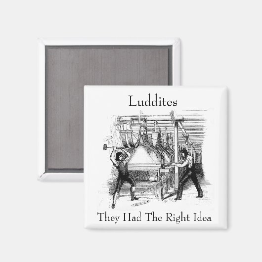 Ludditen - Sie hatten die richtige Idee Magnet (Vorderseite/Rückseite)