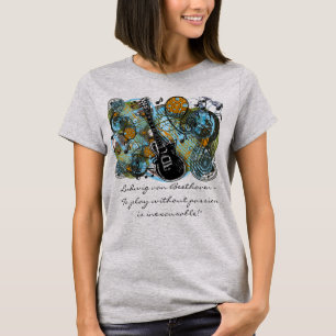 Ludwig van Beethoven - "Ohne Leidenschaft zu spiel T-Shirt