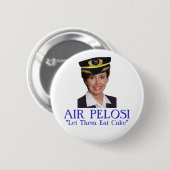 LUFT PELOSI: "Lassen Sie sie Kuchen essen " Button (Vorne & Hinten)