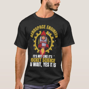 Luft- und Raumfahrtingenieur Es ist keine Raketenw T-Shirt