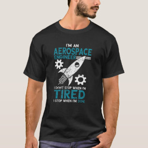 Luft- und Raumfahrtingenieur I Don't Stop Luft- un T-Shirt