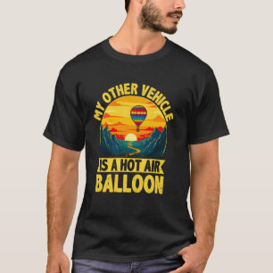Luftballon - mein anderes Fahrzeug ist ein Heißluf T-Shirt