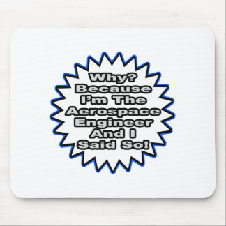 Luftfahrtingenieur.. Weil ich das gesagt habe Mousepad