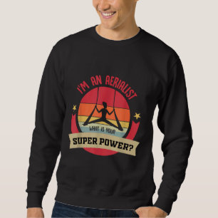 Lufttänzer oder Luftschiff oder ich bin Aerialist Sweatshirt